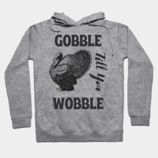 Gobble till you wobble -  vintage thanksgiving Hoodie